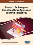 Research Anthology on Combating Cyber-Aggression and Online Negativity, VOL 3 (en Inglés)