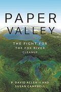 Paper Valley: The Fight for the fox River Cleanup (Great Lakes Books Series) (en Inglés)