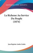 La Richesse Au Service Du Peuple (1874) (en Francés)