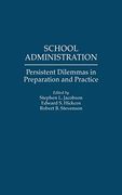 School Administration: Persistent Dilemmas in Preparation and Practice (en Inglés)