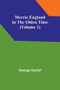 Merrie England in the Olden Time (Volume 1) (en Inglés)