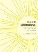 Good Mornings: Morning Rituals for Wellness, Peace and Purpose (en Inglés)