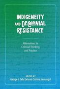 Indigeneity and Decolonial Resistance: Alternatives to Colonial Thinking and Practice (en Inglés)