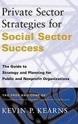 private sector strategies for social sector success: the guide to strategy and planning for public and nonprofit organizations (en Inglés)