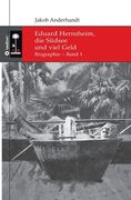 Eduard Hernsheim, die Südsee und viel Geld: Biographie - Band 1 (en Alemán)
