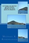 Letters of Divine Revelation from an Old Man in Prison: For All Churches: Yesterday, Today and Tomorrow