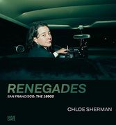 Chloe Sherman: Renegades. San Francisco: The 1990S 
