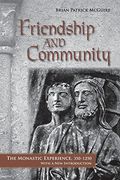 friendship and community,the monastic experience, 350-1250, with a new introduction
