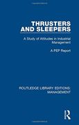 Thrusters and Sleepers: A Study of Attitudes in Industrial Management: Volume 8 (Routledge Library Editions: Management) 