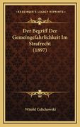 Der Begriff Der Gemeingefahrlichkeit Im Strafrecht (1897) (en Alemán)