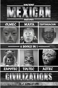 Ancient Mexican History: Olmec, Maya, Teotihuacan, Zapotec, Toltec, & Aztec Civilizations (en Inglés)
