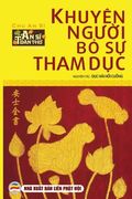 Khuyên người bỏ sự tham dục: (nguyên tác Dục hải hồi cuồng) (en Vietnamita)