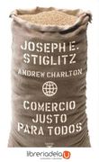 Comercio Justo Para Todos - Joseph Eugene Stiglitz - Taurus