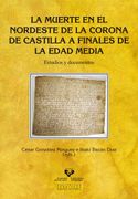 Muerte en el Nordeste de la Corona de Castilla a Finales de la Edad Media,La. Es (Historia Medieval y Moderna)