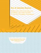 En el Mismo Barco. Reflexiones Sobre la Producci¢N, el Trabajo y las Redes Socia