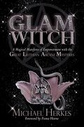 The Glam Witch: A Magical Manifesto of Empowerment With the Great Lilithian Arcane Mysteries (en Inglés)