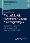 Wirtschaftlichkeit Schwimmender Offshore Windenergieanlagen: Wirtschaftlich-Technische Untersuchungen und Kostensenkungspotenziale (Baubetriebswirtschaftslehre und Infrastrukturmanagement) (en Alemán)