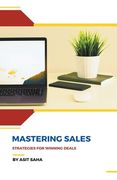 Mastering Sales: Strategies for Winning Deals (en Inglés)