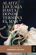 Hasta Donde Termina el Mar: Premio de Novela Fernando Lara 2021