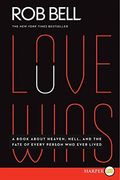 Love Wins: A Book About Heaven, Hell, and the Fate of Every Person who Ever Lived (en Inglés)