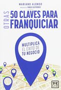 Otras 50 claves para franquiciar (acción empresarial)