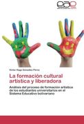 La Formacion Cultural Artistica y Liberadora