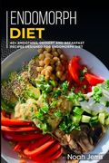 Endomorph Diet: 40+ Smoothies, Dessert and Breakfast Recipes designed for Endomorph diet