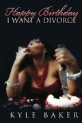 Happy Birthday, I Want a Divorce! (en Inglés)