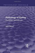 Psychology Revivals Bundle: Pathology of Eating (Psychology Revivals): Psychology and Treatment (Volume 13) 