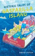 Historic Tales of Gasparilla Island (en Inglés)