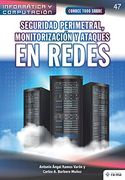 Conoce Todo Sobre Seguridad Perimetral, Monitorización y Ataques en Redes: 47 (Colecciones abg - Informática y Computación)