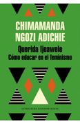 Querida Ijeawele. Como Educar en el Feminismo (in Spanish)