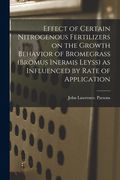 Effect of Certain Nitrogenous Fertilizers on the Growth Behavior of Bromegrass (Bromus Inermis Leyss) as Influenced by Rate of Application (en Inglés)