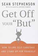 get off your "but",how to end self-sabotage and stand up for yourself (en Inglés)