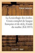 La Lexicologie des écoles. Cours complet de langue française et de style, Guide du maître (en Francés)