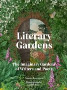 Literary Gardens: The Imaginary Gardens of Writers and Poets