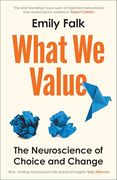 What we Value: The Neuroscience of Choice and Change (en Inglés)