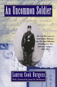 an uncommon soldier,the civil war letters of sarah rosetta wakeman, alias private lyons wakeman, 153rd regiment, new yor (en Inglés)