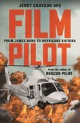 Film Pilot: From James Bond to Hurricane Katrina (en Inglés)