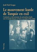 Le Mouvement Kurde de Turquie En Exil: Continuités Et Discontinuités Du Nationalisme Kurde Sous Le Mandat Français En Syrie Et Au Liban (1925-1946) (en Francés)