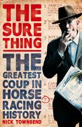 The Sure Thing: The Greatest Coup in Horse Racing History (en Inglés)