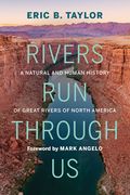 Rivers Run Through Us: A Natural and Human History of Great Rivers of North America (en Inglés)