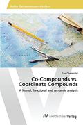 Co-Compounds vs. Coordinate Compounds: A Formal, Functional and Semantic Analysis