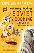 Mastering the art of Soviet Cooking: A Memoir of Food and Longing