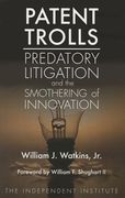 Patent Trolls: Predatory Litigation and the Smothering of Innovation (en Inglés)