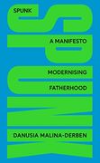 Spunk: A Manifesto Modernising Fatherhood 