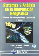 Sistemas y Análisis de la Información Geográfica. Manual de Autoaprendizaje con arc Gis. 2ª Edicion.