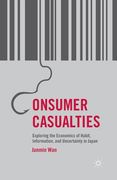 Consumer Casualties: Exploring the Economics of Habit, Information, and Uncertainty in Japan (en Inglés)