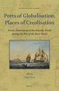 Ports of Globalisation, Places of Creolisation: Nordic Possessions in the Atlantic World During the era of the Slave Trade: 1 (Studies in Global Slavery) (en Inglés)