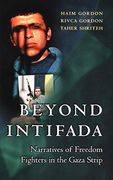 Beyond Intifada: Narratives of Freedom Fighters in the Gaza Strip (en Inglés)
